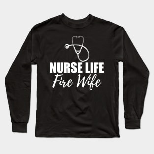 Nurse Life Fire Wife w Long Sleeve T-Shirt